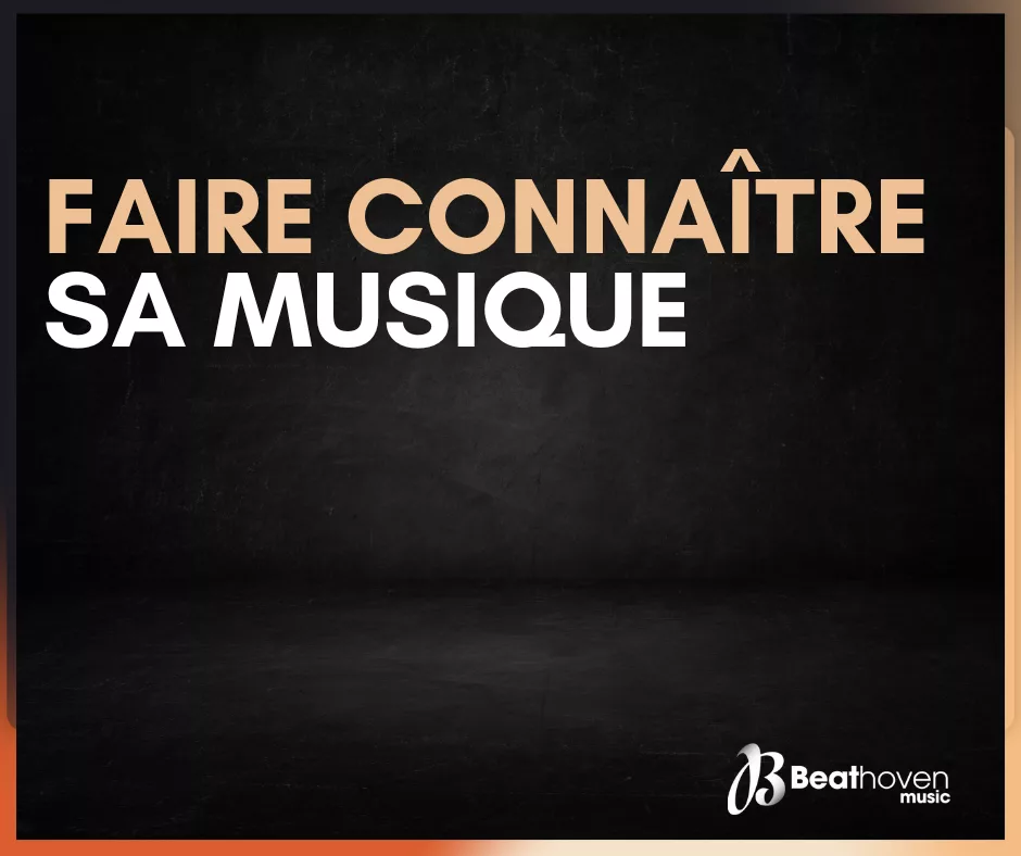 faire connaître sa musique